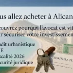 Achat immobilier à Alicante : Pourquoi l&rsquo;assistance d&rsquo;un avocat est une obligation de sécurité
