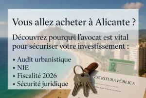 Vous allez acheter à Alicante ? Découvrez pourquoi l’avocat est vital : audit urbanistique, NIE, fiscalité 2026 et sécurité juridique – Achat immobilier sécurisé en Espagne
